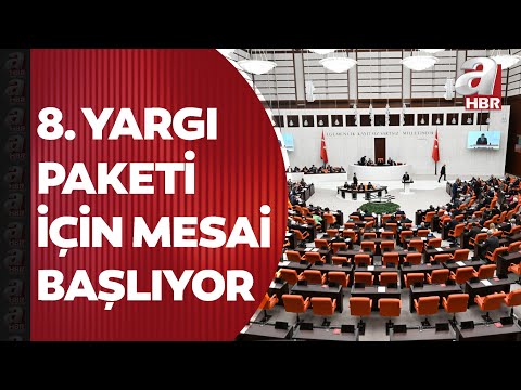 8. Yargı Paketi için mesai başlıyor! Ne zaman yürürlüğe girecek? Maddeleri ve içeriği ne? | A Haber