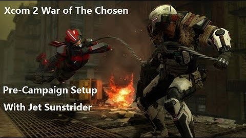 Xcom 2: War of The Chosen Pre-Campaign Setup w/ Jet Sunstrider