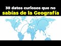 30 datos y curiosidades que las personas desconocen de la geografa