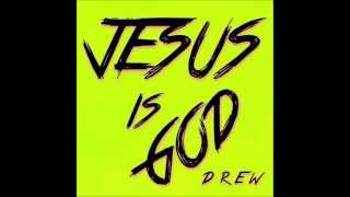 God is NOT Dead - DREW ft A.I.M. - Jesus is God Full Album
