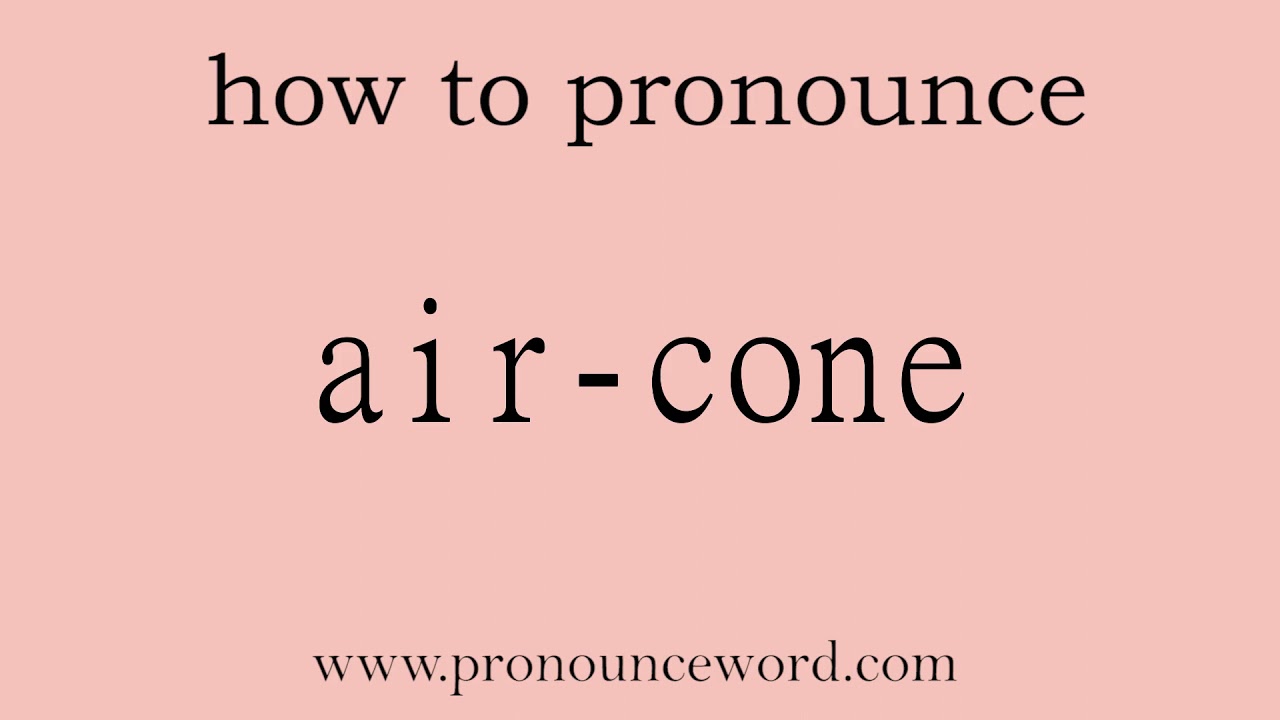 aircone How to pronounce aircone in english (correct!).Start with A