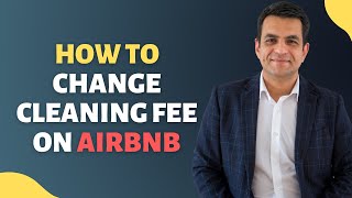 How To Change Cleaning Fee On Airbnb No-Nonsense Tips Tricks