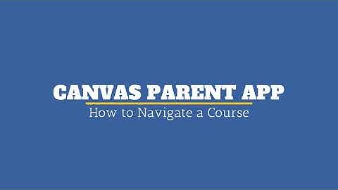 Canvas Parent App   Course Navigation