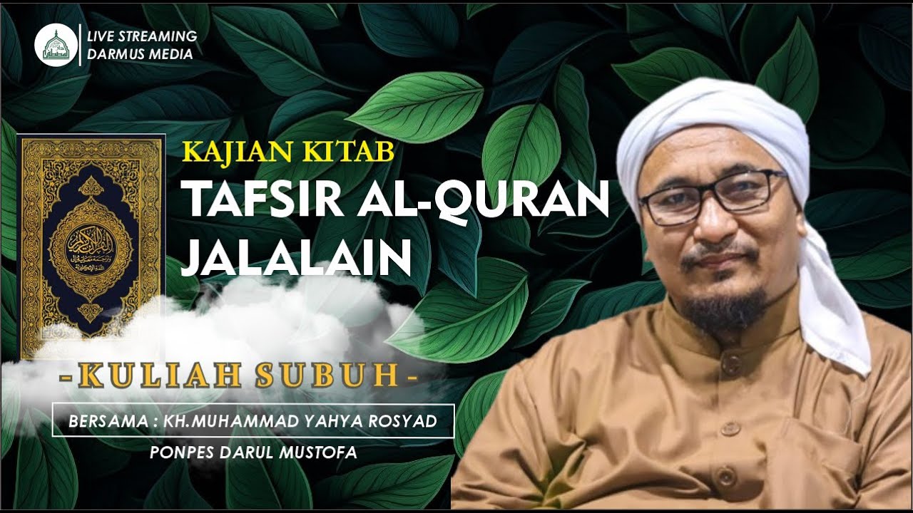 🔴LIVE || KULIAH SUBUH QIROAH KITAB TAFSIR JALALAIN || BERSAMA KH MUHAMMAD YAHYA ROSYAD