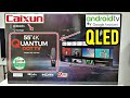 CAIXUN QLED Smart TV 4k Android (C55V3QA): UNBOXING Y REVIEW COMPLETA