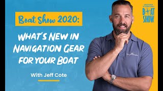 Boat Show 2020:  What's New in Navigation Gear for your Boat