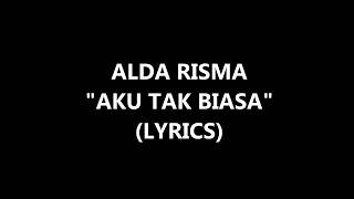 Alda Risma Aku Tak Biasa Lyrics