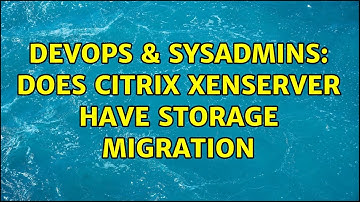 DevOps & SysAdmins: Does Citrix XenServer have storage Migration (2 Solutions!!)