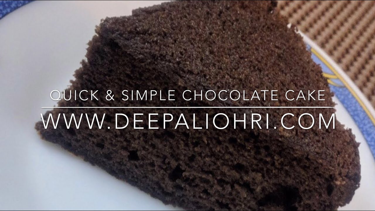 Quick & Easy Chocolate Cake - Deepaliohri.com | Deepali Ohri