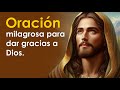 Oración milagrosa para dar gracias a Dios | MUCHAS GRACIAS, DIOS 🙏