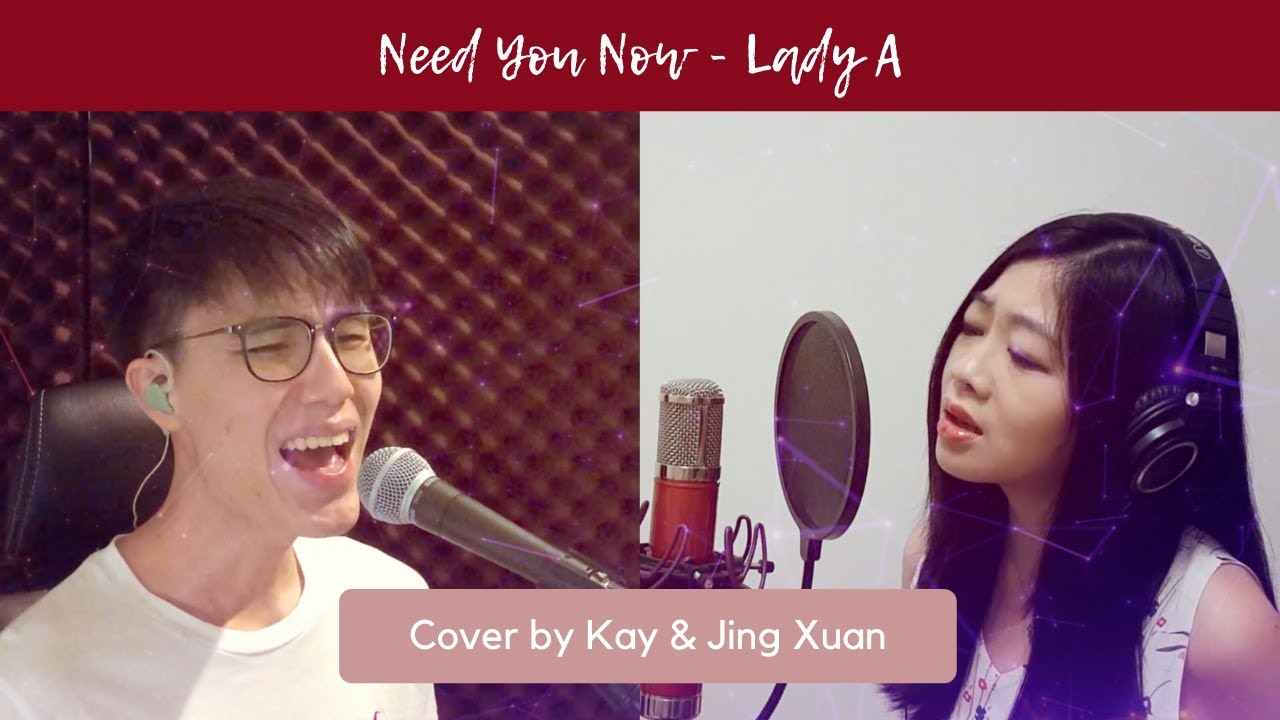 Watch Need You Now (Lady A) - Cover by Kay & Jing Xuan on YouTube Watch Need You Now (Lady A) - Cover by Kay & Jing Xuan on YouTube