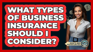 What Types Of Business Insurance Should I Consider?