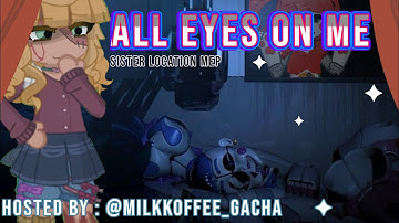 🎪 ALL EYES ON ME 🎪 |  FNaF MEP | HOSTED BY : ME | 25/25  ‼️‼️ CLOSED ‼️