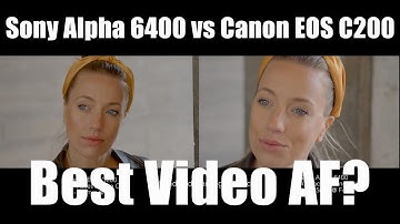Sony Alpha 6400 vs Canon EOS C200 Review - Best Autofocus for Video?