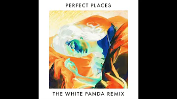 Lorde - Perfect Places (The White Panda Remix)