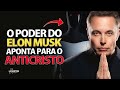 O PODER DE ELON MUSK APONTA PARA ANTICRISTO? - Sinais Dos Tempos - Lamartine Posella