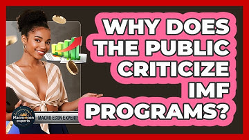 Why Does The Public Criticize IMF Programs? - Macroecon Experts