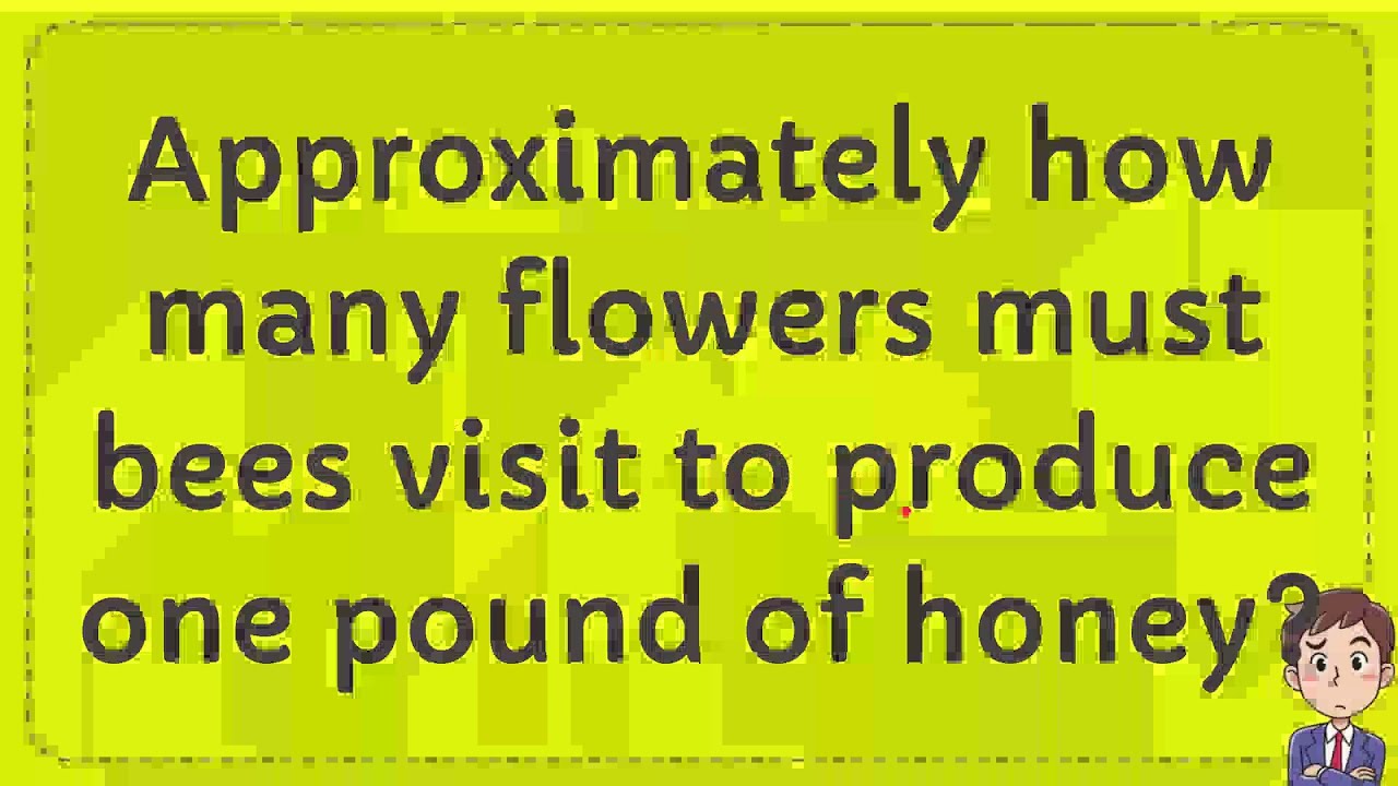 Approximately how many flowers must bees visit to produce one pound of
