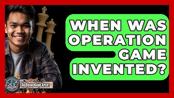 When Was Operation Game Invented? - The Board Game Xpert