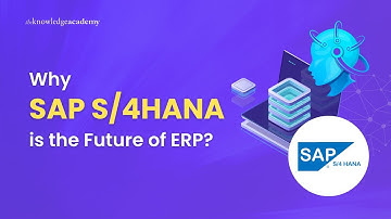 Why SAP S/4HANA is the Future of ERP? | The Knowledge Academy