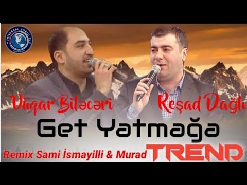 Rəşad dağlı & Vüqar Biləcəri {Yatmağa get yatmağa}