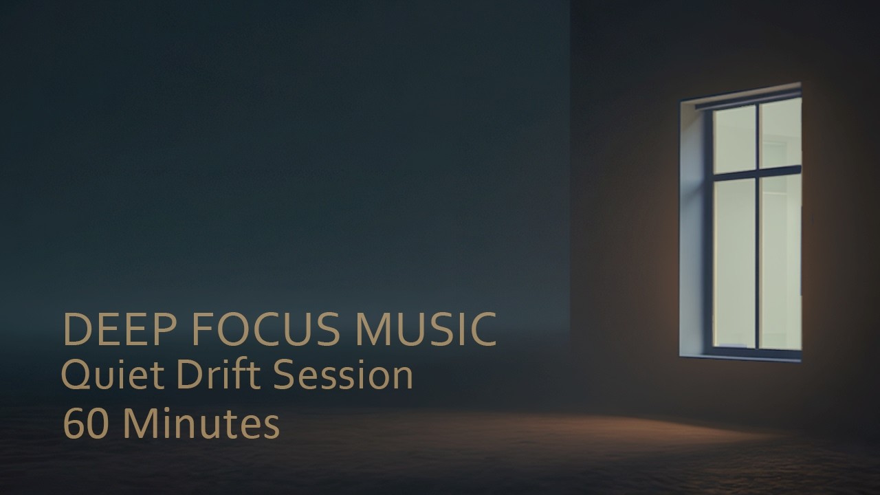 Focus Music – Quiet Drift Session | 60 Minutes