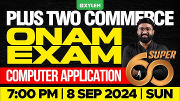 Plus Two Commerce - Computer Application | Onam Exam - SUPER 60 | Xylem Plus Two Commerce