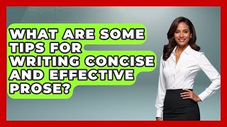 What Are Some Tips for Writing Concise and Effective Prose - The Prose Path