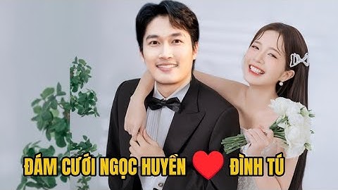 DÀN SAO VIỆT TỚI CHÚC MỪNG ĐÁM CƯỚI ĐÌNH TÚ ❤️ NGỌC HUYỀN