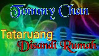 Tommy Chan_' Tataruang di sandi rumah