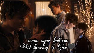 Wednesday&tyler🖤✨||main agar kahoon song edit