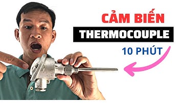 Hiểu Thermocouple - Cặp nhiệt điện trong 10 phút | Tâm Lửa