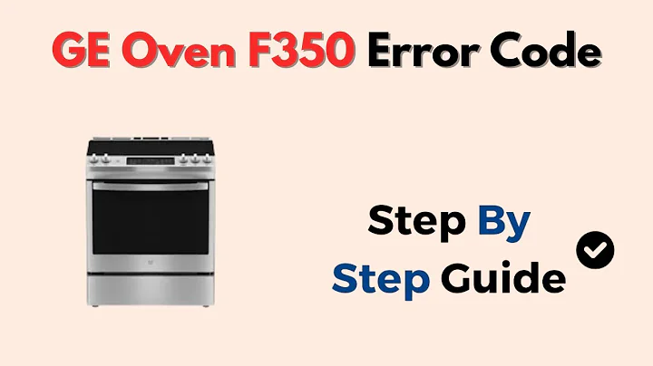 GE Oven F350 Error Code – What It Means & How To Fix