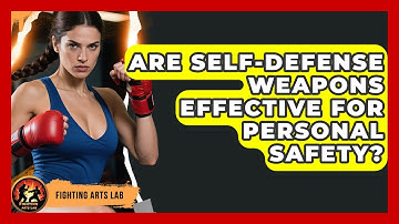 Are Self-Defense Weapons Effective for Personal Safety? - Fighting Arts Lab