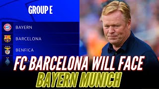 ‼️🚨 FC Barcelona Will Face BAYERN MUNICH, Benfica & Dynamo Kyiv In The Champions League Group Stage