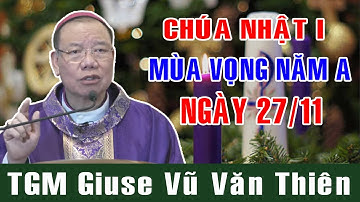 (27/11) CHÚA NHẬT I MÙA VỌNG NĂM A | Bài Giảng Ý Nghĩa Của TGM Giuse Vũ Văn Thiên