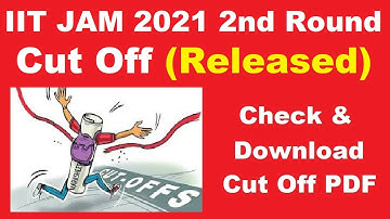 IIT JAM 2021 2nd Round Cut Off (Released) - How To Check IIT JAM 2021 Cut Off PDF