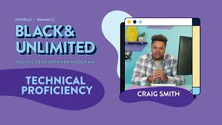 Technical Proficiency: Keys to Creating Content that Captivates | Ep. 5 | #BlackAndUnlimited