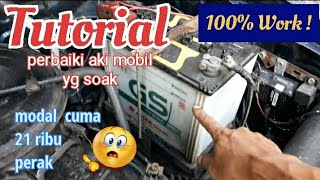 Cara perbaiki aki mobil yang soak/ drop. (khusus aki basah)