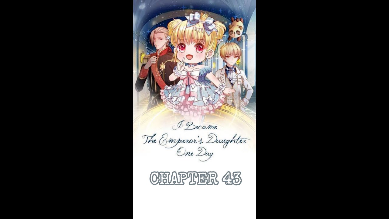I BECAME THE EMPEROR'S DAUGHTER || CHAPTER 43 - YouTube