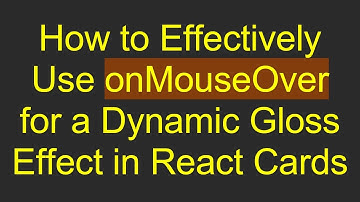 How to Effectively Use onMouseOver for a Dynamic Gloss Effect in React Cards