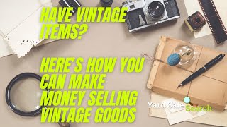 Have Vintage Items? Here’s How You Can Make Money Selling Vintage Goods | Yard Sale Search