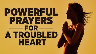 Listen To This When Trouble Weighs You Down | Blessed Prayers To Heal & Uplift A Heavy Heart