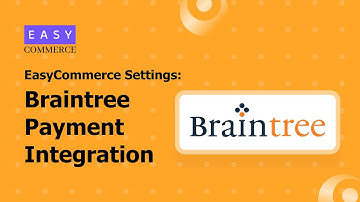 How to Setup Braintree Payment with EasyCommerce: A WordPress eCommerce Plugin