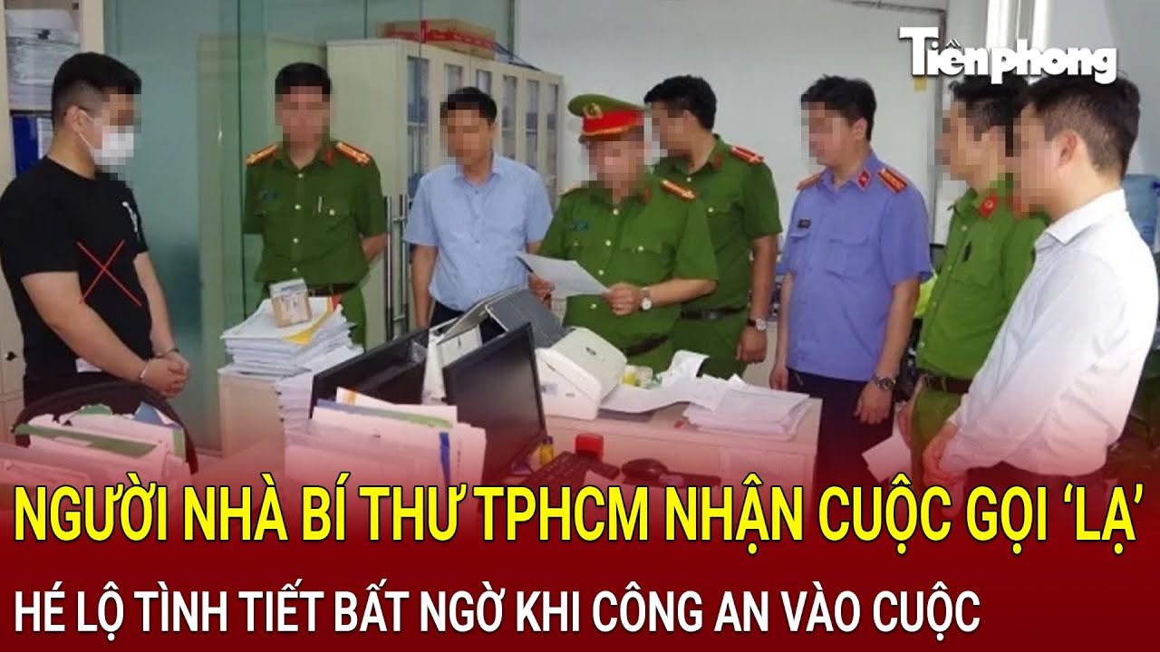 Bản tin thời sự: Người nhà Bí thư TP.HCM bất ngờ nhận cuộc gọi ‘lạ’, Công an khẩn cấp vào cuộc