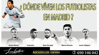 ▷ ⭐ Donde Viven Los Futbolistas en Madrid | [RKF - 2019]