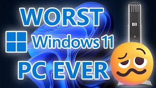 Worst Windows 11 Pc