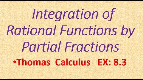 Integration of Improper & Proper Fractions ; Lec | 34 ; CH:08, Ex: 8.3 | Thomas Calculus