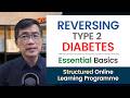 Reversing Diabetes - Essential Basics | Structured Online Learning Programme by Dr Chan