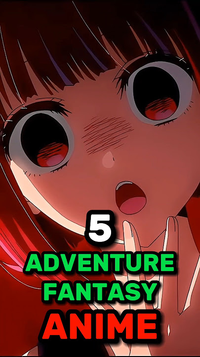 5 Adventure Fantasy Anime